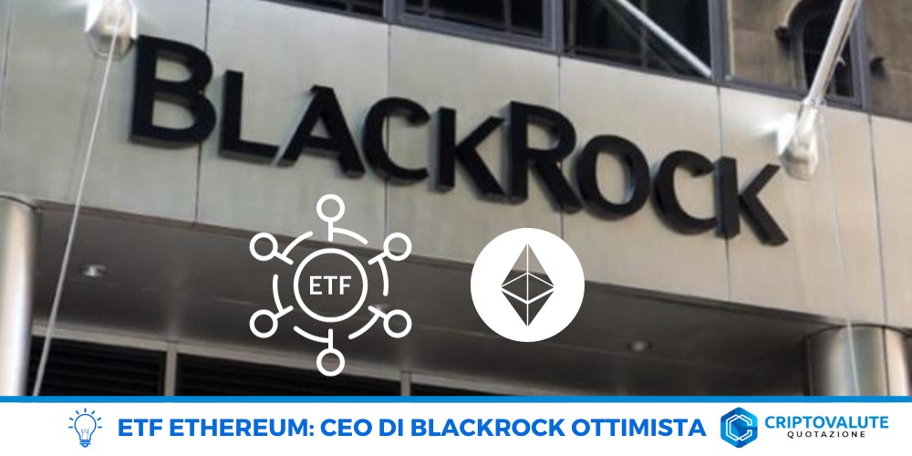 Eth Ethereum: CEO di BlackRock bullish